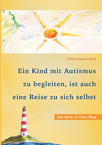Ein Kind mit Autismus zu begleiten, ist auch eine Reise zu sich selbst: das Buch zu Ellas Blog von Books on Demand